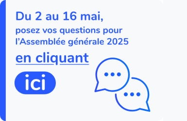 Du 2 au 16 mai, posez vos questions pour l'Assemblée générale 2025 en cliquant ici.