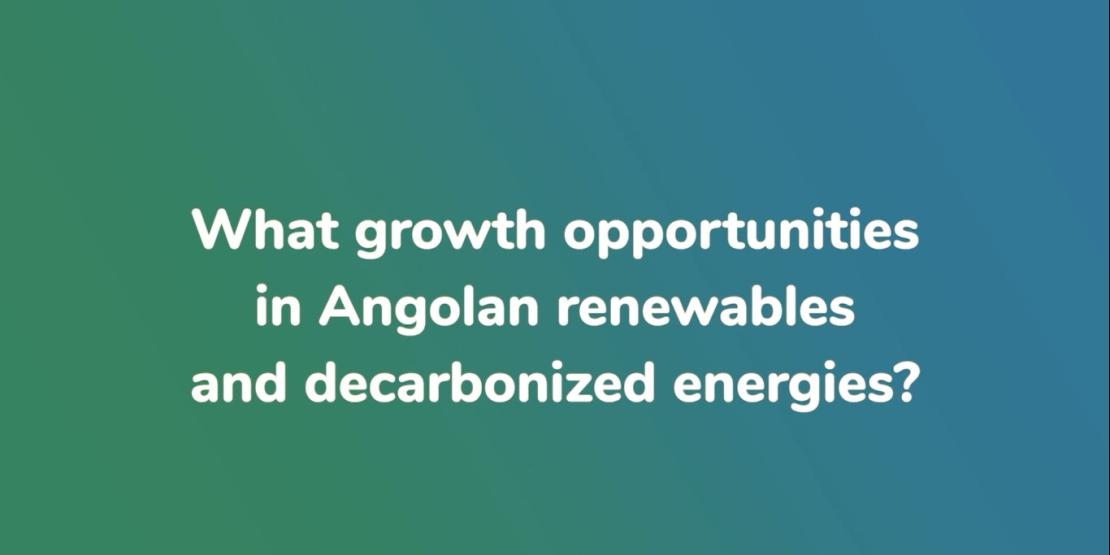 What growth opportunities in Angolan renewables and decarbonized energies? - watch the video