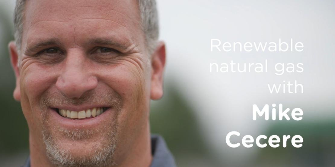 Renewebale natural gas with Mike Cecere