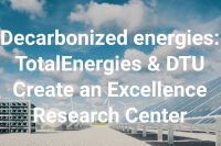 Decarbonized energies: TotalEnergies & DTU create an excellence research center