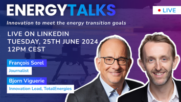 Energy Talks Live - Innovation to meet the energy transition goals. Live on LinkedIn tuesday 25th june 2024 at 12:00 with François Sorel, journalist, and Bjorn Viguerie, Innovation Lead, TotalEnergies